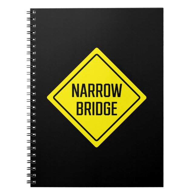 Narrow Bridge | Warning Sign | Spiral Notebook (Front)