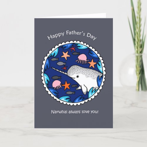 Narwhal Always Love you Happy Fathers Day Thank You Card