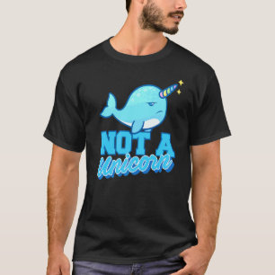 Narwhal I Not A Unicorn I Unicorn Whale Unicorn Se T-Shirt
