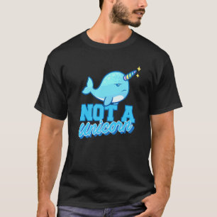 Narwhal I Not A Unicorn I Unicorn Whale Unicorn Se T-Shirt