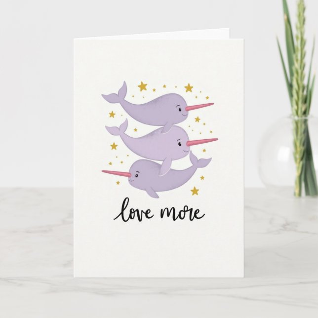 Narwhal Love More Greeting Card (Front)