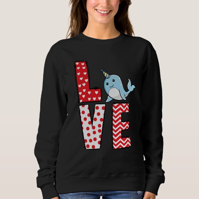 Narwhal Valentines Day Love Valentine Cute Hearts Sweatshirt (Front)