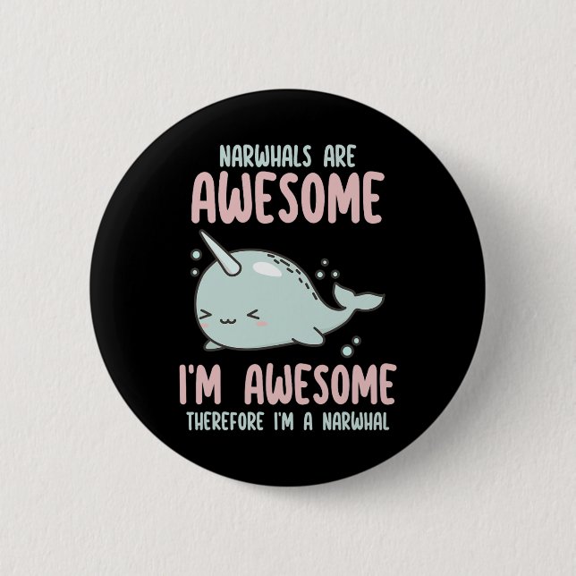 Narwhals Are Awesome I'm Awesome Therefore Im Narw Button (Front)