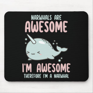 Narwhals Are Awesome I'm Awesome Therefore Im Narw Mouse Pad