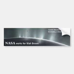 NASA works for Walt Brown bumper sticker Enceladus