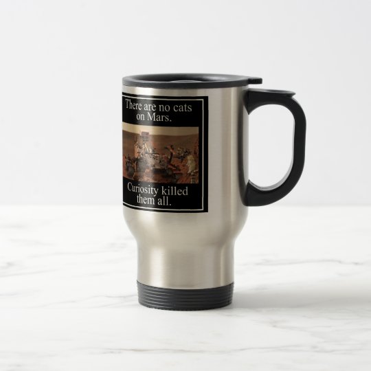 NASA's Curiosity Rover & No Cats On Mars Travel Mug