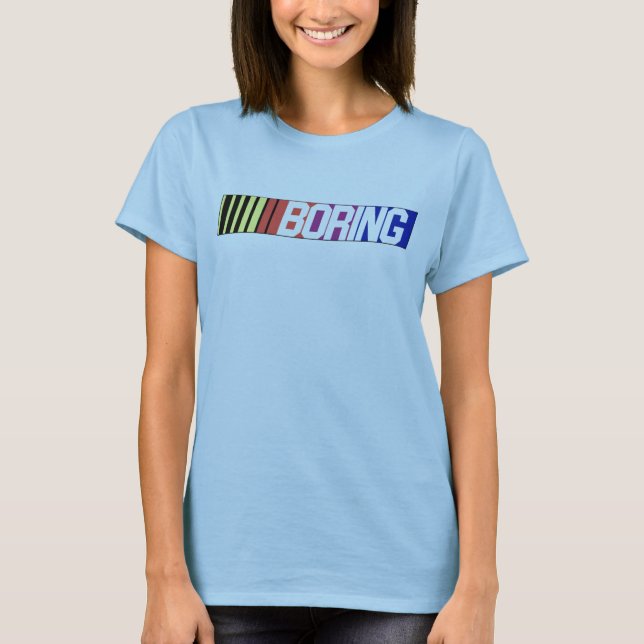 NASCAR is BORING! T-Shirt (Front)
