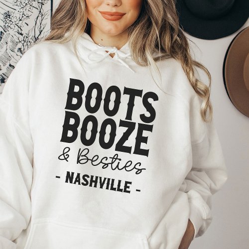 Nashville Bachelorette Boots Booze Besties Custom Hoodie