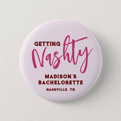 Nashville Bachelorette Get Nashty Personalized Button