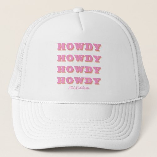 Nashville Bachelorette Howdy Howdy Howdy Pink  Trucker Hat