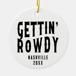 Nashville Bachelorette Party Custom Getting Rowdy Ceramic Ornament