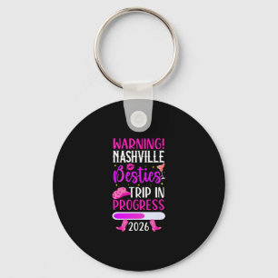 Nashville Besties Trip 2026 In Progress Best Frien Keychain