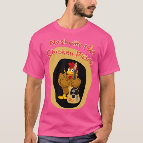 Nashville Hot Chicken Pickin  T_Shirt