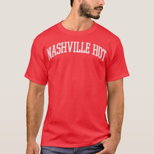 Nashville Hot Chicken Spicy Fried Chicken Hot Sauc T_Shirt