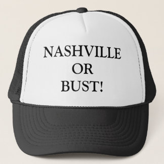 NASHVILLE OR BUST! TRUCKER HAT