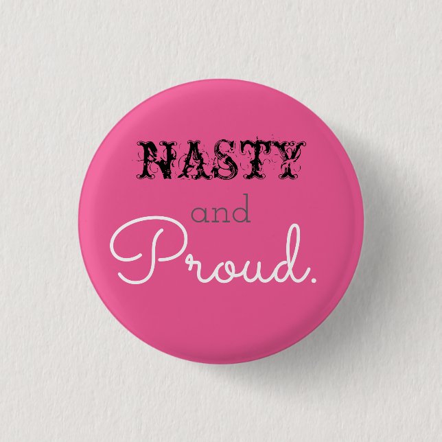 Nasty and Proud Button (Front)