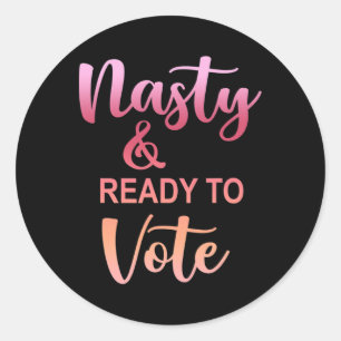 Nasty And Ready To Vote Funny Nasty Woman Politica Classic Round Sticker