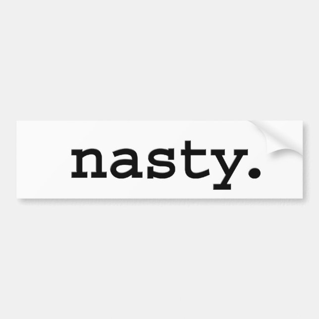 nasty. bumper sticker (Front)