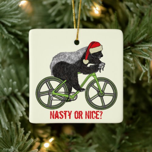 Nasty or Nice Santa Honey Badger Ironic Quote Ceramic Ornament