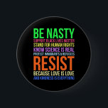 Nasty Resist Lgbtq Human Rights Science Be Kind Fu Button<br><div class="desc">Nasty Resist Lgbtq Human Rights Science Be Kind Fun Gift</div>