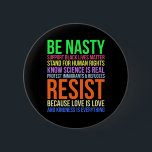 Nasty Resist Lgbtq Human Rights Science Be Kind Fu Button<br><div class="desc">Nasty Resist Lgbtq Human Rights Science Be Kind Fun Gift</div>
