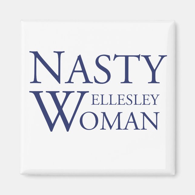 Nasty Wellesley Woman Magnet (Front)