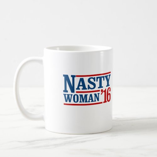 Nasty Woman 2016 _ Presidential Election __ Presid Coffee Mug