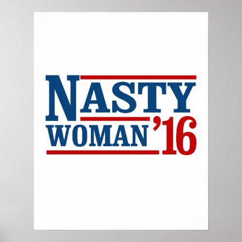 Nasty Woman 2016 _ Presidential Election __ Presid Poster