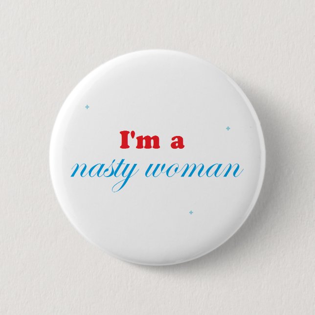 Nasty woman and proud pinback button (Front)