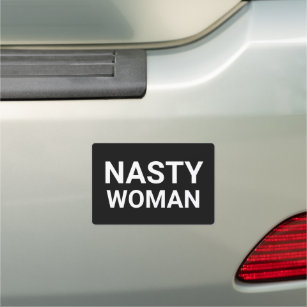 Nasty Woman black and white Car Magnet