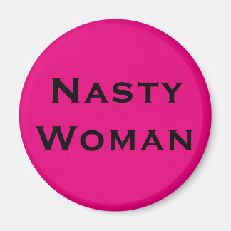 Nasty Woman, black text on hot pink Magnet