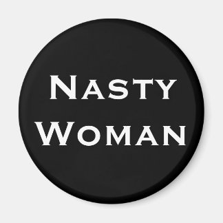 Nasty Woman, Bold White Text on Black Magnet
