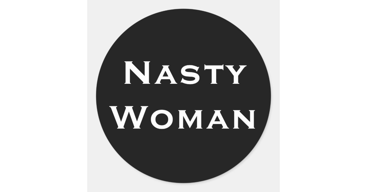 Nasty Woman, bold white text on black stickers | Zazzle