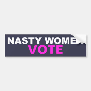 Nasty Woman bumper sticker Nasty Women Vote