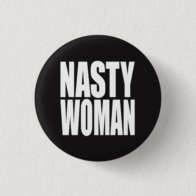 "NASTY WOMAN" BUTTON (Front)