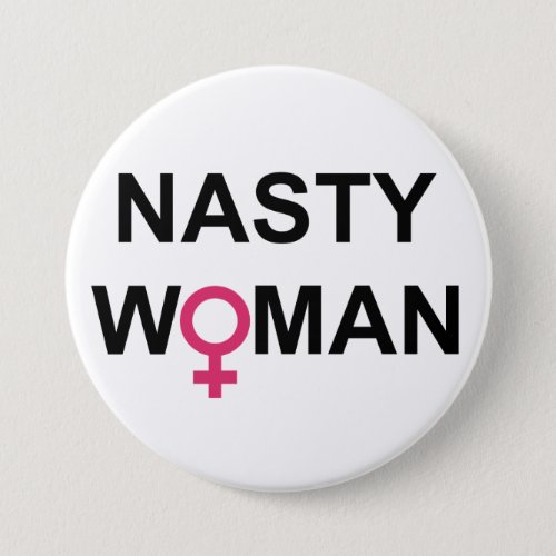 Nasty Woman button