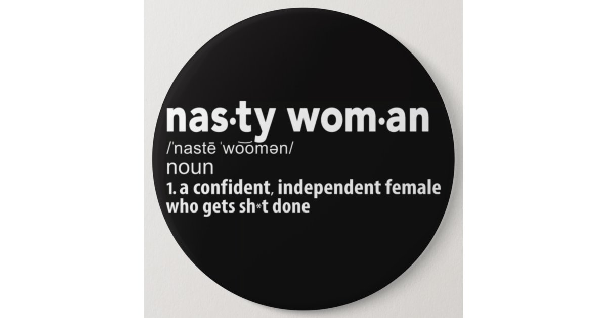 nasty-woman-definition-button-zazzle