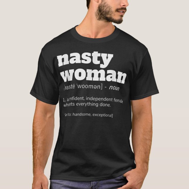 NASTY WOMAN Definition T-Shirt (Front)