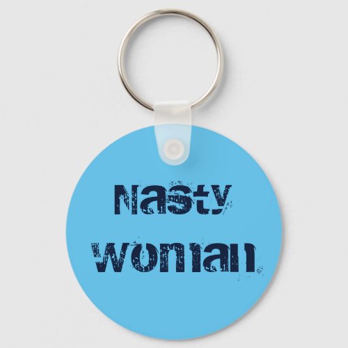 Nasty Woman distressed navy text on sky blue Keychain