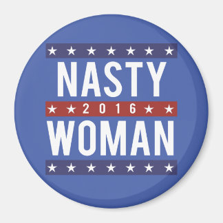 Nasty Woman for President 2016 -- Presidential Ele Magnet