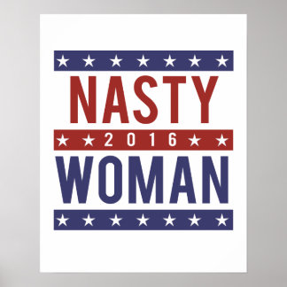 Nasty Woman for President 2016 -- Presidential Ele Poster