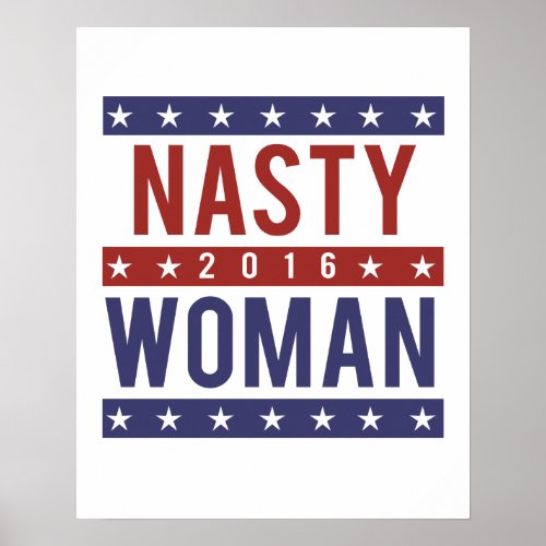 Nasty Woman for President 2016 __ Presidential Ele Poster