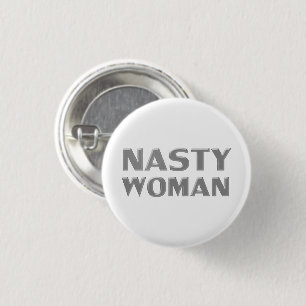 "nasty woman" gray letters, white background button
