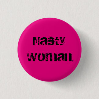 Nasty Woman - grungy black text on hot pink Pinback Button