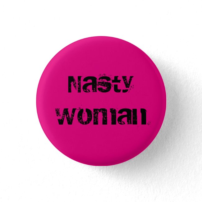Nasty Woman - grungy black text on hot pink
