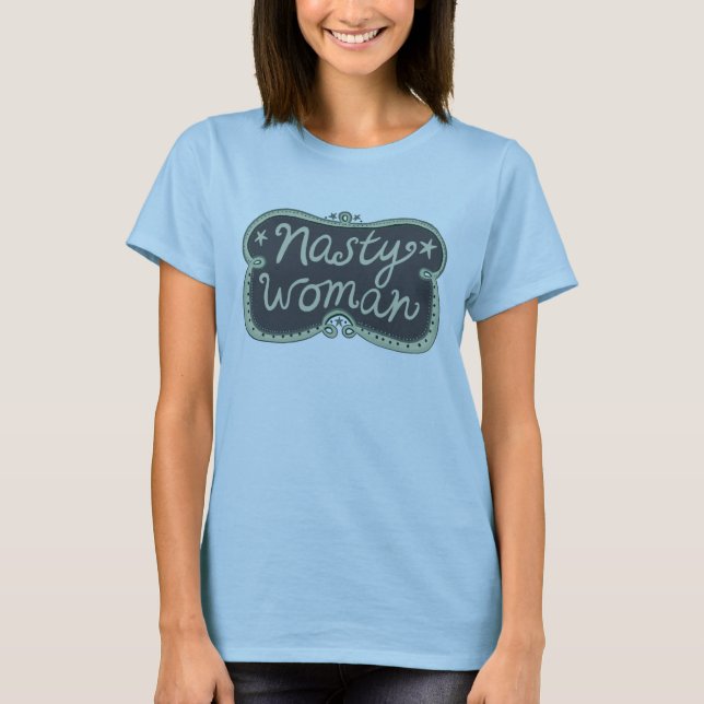 NASTY WOMAN Handlettering Artwork T-Shirt (Front)