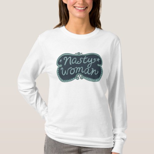 NASTY WOMAN Handlettering Artwork T_Shirt