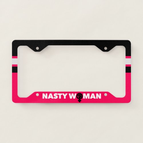 Nasty Woman License Plate Frame