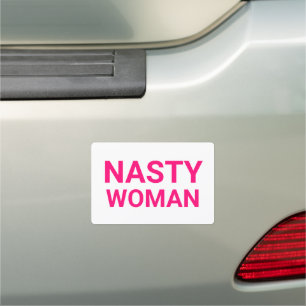 "nasty woman" magenta hot pink white Car Magnet