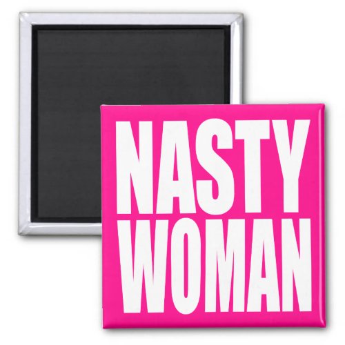 NASTY WOMAN MAGNET